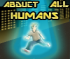 Abduct all Humans